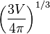 \left(\frac{3V}{4\pi}\right)^{1/3}