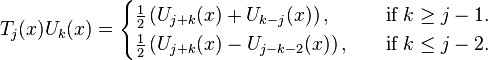  T_j(x) U_k(x) = \begin{cases}
\tfrac{1}{2}\left( U_{j+k}(x) + U_{k-j}(x)\right),\quad&\text{if } k\ge j-1.\\
\tfrac{1}{2}\left( U_{j+k}(x) - U_{j-k-2}(x)\right),\quad&\text{if } k\le j-2.
\end{cases} 
