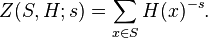  Z(S,H;s) = \sum_{x \in S} H(x)^{-s} . 