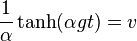 \frac{1}{\alpha}\tanh(\alpha g t) = v