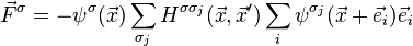 \vec{F}^{\sigma} = -\psi^{\sigma}(\vec{x})\sum_{\sigma_j}H^{\sigma\sigma_j}(\vec{x},\vec{x}')\sum_i\psi^{\sigma_j}(\vec{x}+\vec{e}_i)\vec{e}_i    \,\!