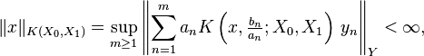 \|x\|_{K(X_0, X_1)} = \sup_{m \ge 1} \left \| \sum_{n=1}^m a_n K \left (x, \tfrac{b_n}{a_n}; X_0, X_1 \right) \, y_n \right\|_Y < \infty,