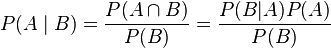 P(A \mid B) = \frac{P(A \cap B)}{P(B)} = \frac{P(B|A)P(A)}{P(B)} \,