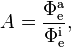 A = \frac{\Phi_\mathrm{e}^\mathrm{a}}{\Phi_\mathrm{e}^\mathrm{i}},