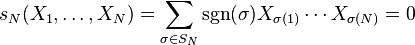 s_N(X_1,\ldots,X_N) = \sum_{\sigma \in S_N} \sgn(\sigma) X_{\sigma(1)}\dotsm X_{\sigma(N)}=0~