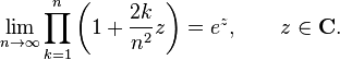 \lim_{n\to \infty} \prod_{k=1}^n \left( 1+\frac{2k}{n^2}z \right)=e^z, \qquad z \in \mathbf{C}.