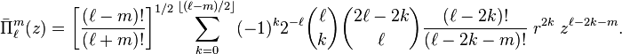 
\bar{\Pi}^m_\ell(z)
= \left[\frac{(\ell-m)!}{(\ell+m)!}\right]^{1/2}
\sum_{k=0}^{\left \lfloor (\ell-m)/2\right \rfloor} 
 (-1)^k 2^{-\ell} \binom{\ell}{k}\binom{2\ell-2k}{\ell} \frac{(\ell-2k)!}{(\ell-2k-m)!}
\; r^{2k}\; z^{\ell-2k-m}.
