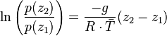 \ln \left( \frac{p(z_2)}{p(z_1)} \right) = \frac{-g}{R \cdot \bar{T}} ( z_2 - z_1 ) 