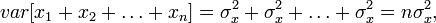 var[x_1+x_2+\dots +x_n] = \sigma^{2}_{x} + \sigma^{2}_{x}+ \dots + \sigma^{2}_{x} = n\sigma^{2}_{x},