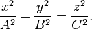  \frac{x^2}{A^2} + \frac{y^2}{B^2} = \frac{z^2}{C^2} .