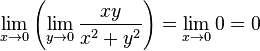 
\lim_{x\to0} \left( \lim_{y\to0} \frac{xy}{x^2+y^2} \right) = \lim_{x\to0} 0 = 0
