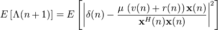  E\left[ \Lambda(n+1) \right] = E\left[ \left| \mathbf{\delta}(n) - \frac{\mu\, \left(  v(n)+r(n) \right) \mathbf{x}(n)}{\mathbf{x}^H(n)\mathbf{x}(n)} \right|^2 \right]