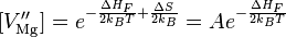 [V_\mathrm{Mg}''] = e^{-\frac{\Delta H_F}{2k_BT}+\frac{\Delta S}{2k_B}} = Ae^{-\frac{\Delta H_F}{2k_BT}}