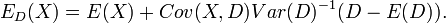 E_D(X) = E(X) + Cov(X,D)Var(D)^{-1}(D-E(D)) . \,