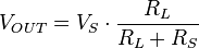 V_{OUT} = V_S \cdot \frac{R_{L}}{R_{L} + R_S}