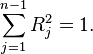 \sum_{j=1}^{n-1}R_{j}^{2}=1.