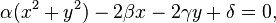 \displaystyle \alpha (x^{2}+y^{2})-2\beta x-2\gamma y+\delta =0,