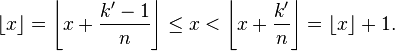 \lfloor x\rfloor=\left\lfloor x+\frac{k'-1}{n}\right\rfloor\le x<\left\lfloor x+\frac{k'}{n}\right\rfloor=\lfloor x\rfloor+1.