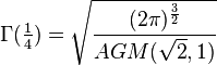 \Gamma(\tfrac14) = \sqrt \frac{(2 \pi)^{\frac{3}{2}}}{AGM(\sqrt 2, 1)}