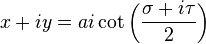 
x + i y = a i \cot\left( \frac{\sigma + i \tau}{2}\right)
