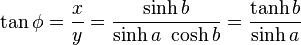 \tan \phi = \frac{x}{y} = \frac{\sinh b}{\sinh a ~\cosh b} = \frac{\tanh b}{\sinh a}