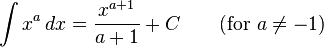 \int x^a\,dx = \frac{x^{a+1}}{a+1} + C \qquad\text{(for } a\neq -1\text{)}\,\!