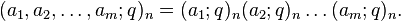 (a_1,a_2,\ldots,a_m;q)_n = (a_1;q)_n (a_2;q)_n \ldots (a_m;q)_n.