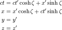 \begin{align}
ct & = ct' \cosh\zeta + x' \sinh\zeta \\ 
x &= x' \cosh\zeta + ct' \sinh\zeta \\
y &= y' \\ 
z &= z'
\end{align}