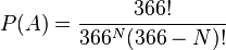 P(A) = \dfrac{366!}{366^N(366-N)!}