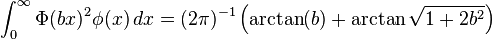  \int_0^\infty \Phi(bx)^2 \phi(x) \, dx = (2\pi)^{-1}\left( \arctan(b) + \arctan \sqrt{1+2b^2} \right) 