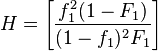 H=\left[{\frac {f_{1}^{2}(1-F_{1})}{(1-f_{1})^{2}F_{1}}}\right]\,