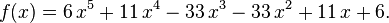  f(x) = 6 \, x^5 + 11 \, x^4 - 33 \, x^3 - 33 \, x^2 + 11 \, x + 6.