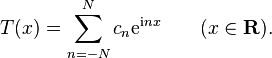 T(x) = \sum_{n=-N}^N c_n \mathrm{e}^{\mathrm{i}nx} \qquad (x \in \mathbf{R}).