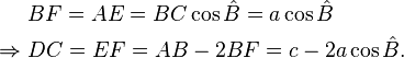 \begin{align}
& BF=AE=BC\cos\hat{B}=a\cos\hat{B} \\
\Rightarrow \ & DC=EF=AB-2BF=c-2a\cos\hat{B}.
\end{align}