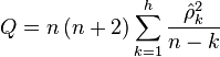 
Q = n\left(n+2\right)\sum_{k=1}^h\frac{\hat{\rho}^2_k}{n-k}
