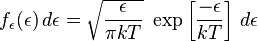 
f_\epsilon(\epsilon)\,d\epsilon= \sqrt{\frac{\epsilon }{\pi kT}}~\exp\left[\frac{-\epsilon}{kT}\right]\,d\epsilon
