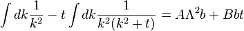 \int dk {1 \over k^2} - t \int dk { 1\over k^2(k^2 + t)} = A\Lambda^2 b + B  b t