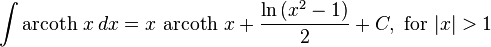 \int \operatorname{arcoth} \, x \, dx = x \, \operatorname{arcoth} \, x + \frac{\ln\left(x^2-1\right)}{2} + C , \text{ for } \vert x \vert > 1 