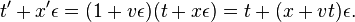 t^\prime + x^\prime \epsilon = (1 + v \epsilon)(t + x \epsilon) = t + (x + vt)\epsilon.