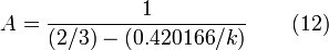 \ A = \frac{1}{( 2/3) - (0.420166/k)} \qquad(12)