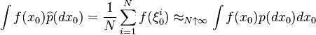 \int f(x_0)\widehat{p}(dx_0)=\frac{1}{N}\sum_{i=1}^N f(\xi^i_0)\approx_{N\uparrow\infty} \int f(x_0)p(dx_0)dx_0