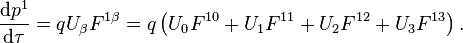  \frac{\mathrm{d} p^1}{\mathrm{d} \tau} = q U_\beta F^{1 \beta} = q\left(U_0 F^{10} + U_1 F^{11} + U_2 F^{12} + U_3 F^{13} \right) .\,