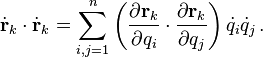 \dot{\mathbf{r}}_k\cdot \dot{\mathbf{r}}_k = \sum_{i,j=1}^n \left(\frac{\partial \mathbf{r}_k}{\partial q_i}\cdot\frac{\partial \mathbf{r}_k}{\partial q_j}\right) \dot{q}_i \dot{q}_j  \,.