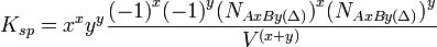 K_{sp} = x^x y^y \frac{{(-1)}^x {(-1)}^y {(N_{AxBy(\Delta)})}^x {(N_{AxBy(\Delta)})}^y}{V^{(x+y)}}\,