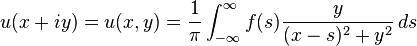 u(x + iy) = u(x, y) = \frac{1}{\pi}\int_{-\infty}^\infty f(s)\frac{y}{(x - s)^2 + y^2}\,ds