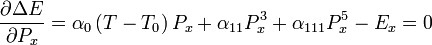 
\frac{\partial \Delta E}{\partial P_x}=\alpha_0\left(T-T_0\right)P_x+\alpha_{11}P_x^3+\alpha_{111}P_x^5 - E_x = 0
