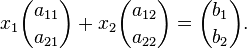 x_1\binom{a_{11}}{a_{21}}+x_2\binom{a_{12}}{a_{22}}=\binom{b_1}{b_2}. 