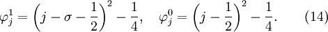 
\varphi _j^1  = \left( {j - \sigma  - {1 \over 2}} \right)^2  - {1 \over 4}, \quad \varphi _j^0  = \left( {j - {1 \over 2}} \right)^2  - {1 \over 4}. \quad  \quad (14)
