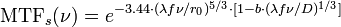  \operatorname{MTF}_s(\nu)= e^{-3.44 \cdot (\lambda f \nu /r_0)^{5/3} \cdot [1-b \cdot (\lambda f \nu /D)^{1/3}]} 