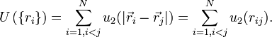 \big.
U\left( \{r_i\} \right) = \sum_{i=1, i<j}^N u_2(|\vec{r}_i-\vec{r}_j|) = 
\sum_{i=1, i<j}^N u_2(r_{ij}).
